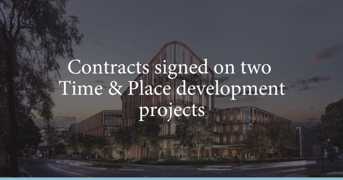 Contracts signed on two Time & Place development projects