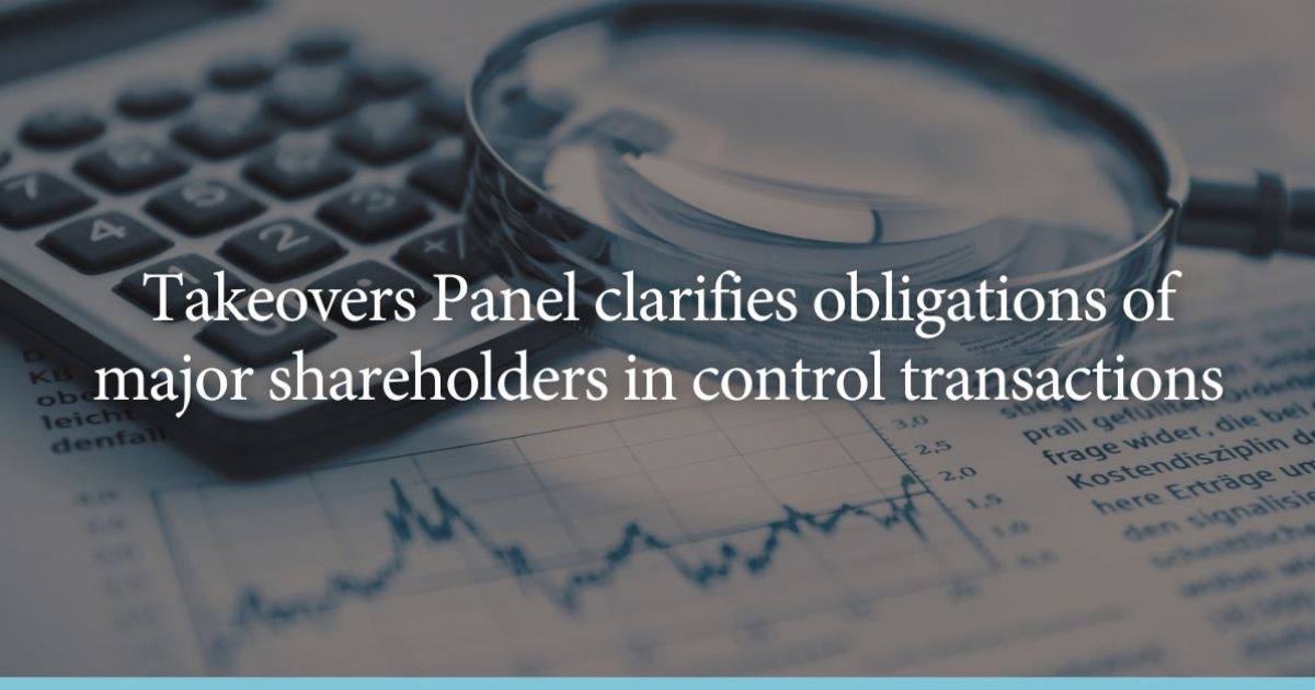 Takeovers Panel clarifies obligations of major shareholders in control transactions